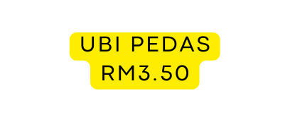 Ubi pedas RM3 50